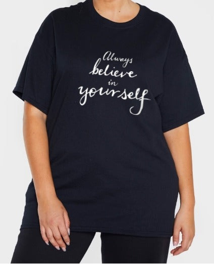 Always Believe in Yourself Graphic Tee Shirt