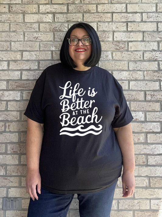Life is Better at the Beach Graphic T Shirt