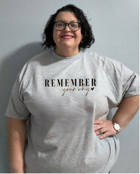 Remember Your Why graphic tee shirt